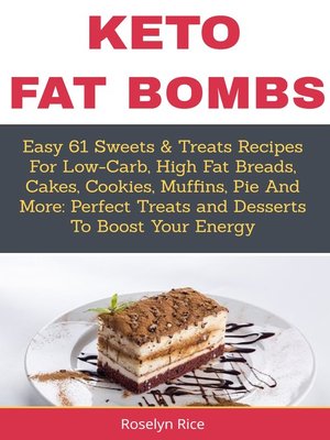 cover image of Keto Fat BombsEasy 61 Sweets & Treats Recipes for Low-Carb, High Fat Breads, Cakes, Cookies, Muffins, Pie and More